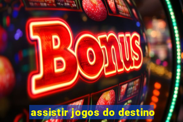 assistir jogos do destino